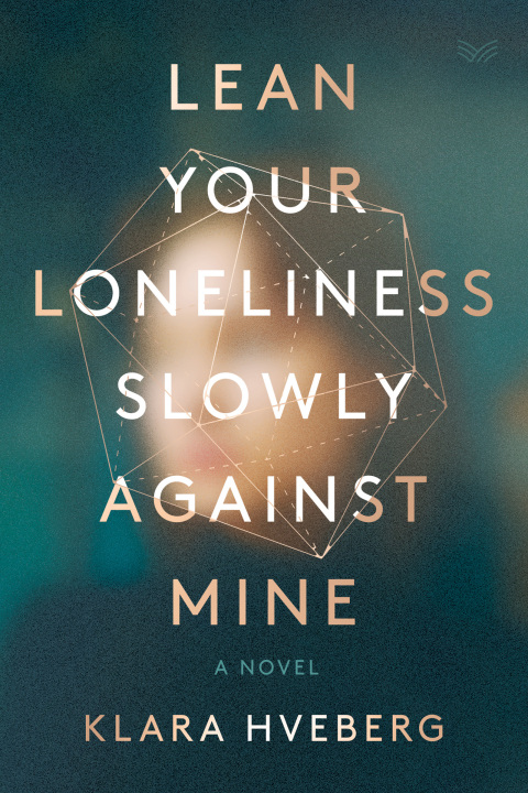 Cover image for book Lean Your Loneliness Slowly Against Mine