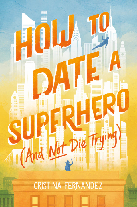 Cover image for book How to Date a Superhero (And Not Die Trying)