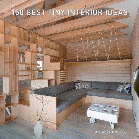 Cover image for book 150 Best Tiny Interior Ideas