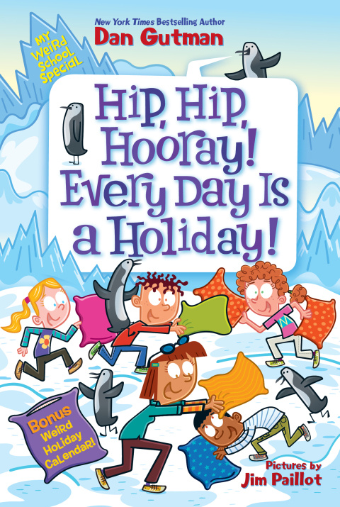 Cover image for book My Weird School Special: Hip, Hip, Hooray! Every Day Is a Holiday!