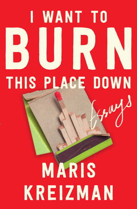 Cover image for book I Want to Burn This Place Down