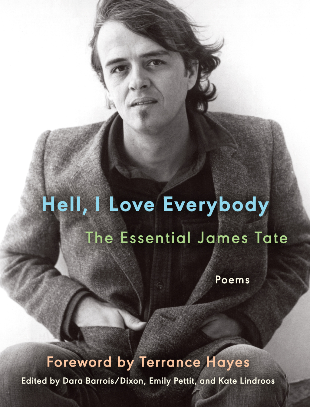 Reflowable Hell, I Love Everybody: The Essential James Tate; $16.64