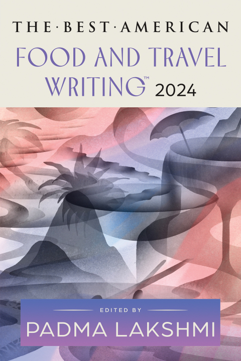 Cover image for book The Best American Food and Travel Writing 2024