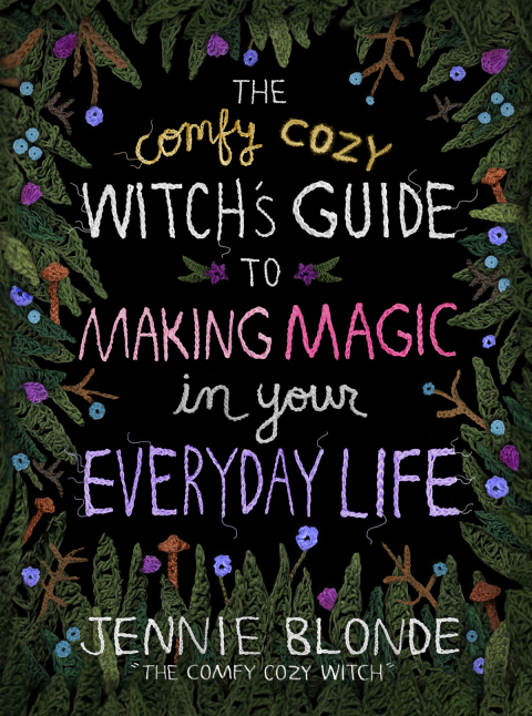 Cover image for book The Comfy Cozy Witch’s Guide to Making Magic in Your Everyday Life