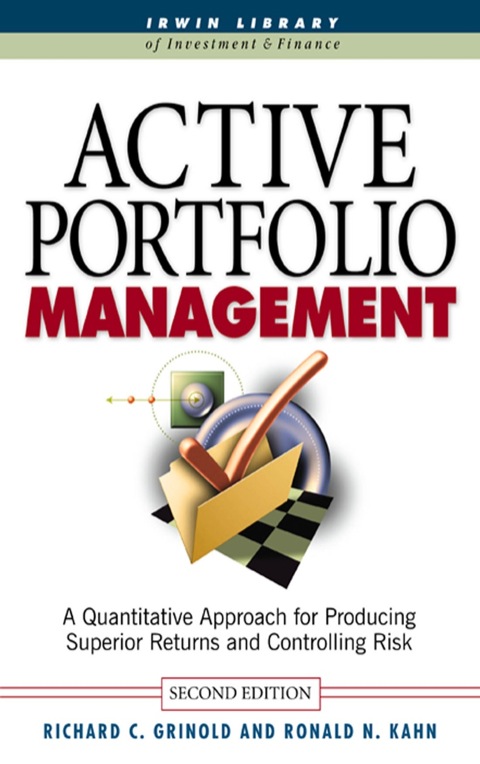 Cover image for book Active Portfolio Management: A Quantitative Approach for Producing Superior Returns and Selecting Superior Returns and Controlling Risk