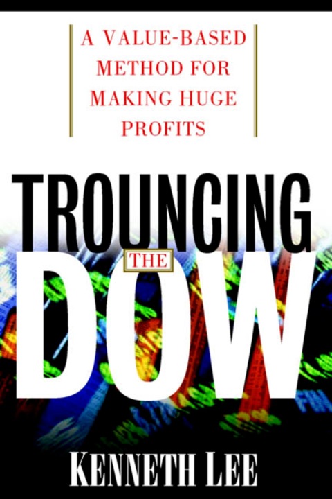 Cover image for book Trouncing the Dow: A Value-Based Method for Making Huge Profits in the Stock Market