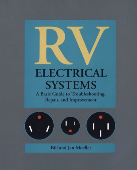 Cover image for book RV Electrical Systems: A Basic Guide to Troubleshooting, Repairing and Improvement