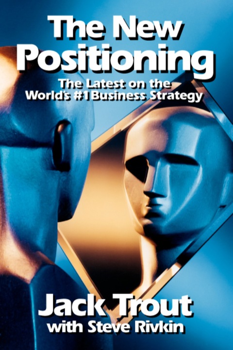 Cover image for book The New Positioning: The Latest on the World's #1 Business Strategy