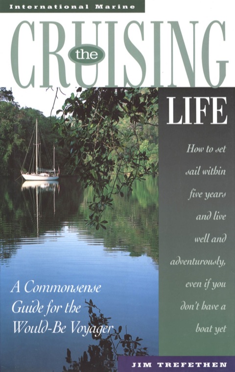 Cover image for book The Cruising Life: A Commonsense Guide for the Would-Be Voyager