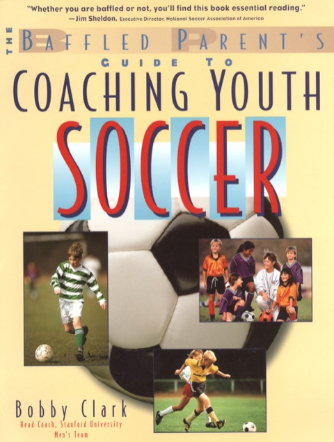 Cover image for book The Baffled Parent's Guide to Coaching Youth Soccer