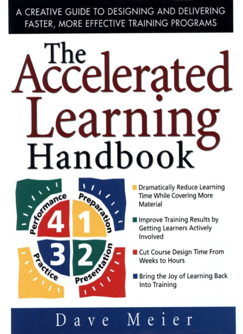 Cover image for book The Accelerated Learning Handbook: A Creative Guide to Designing and Delivering Faster, More Effective Training Programs