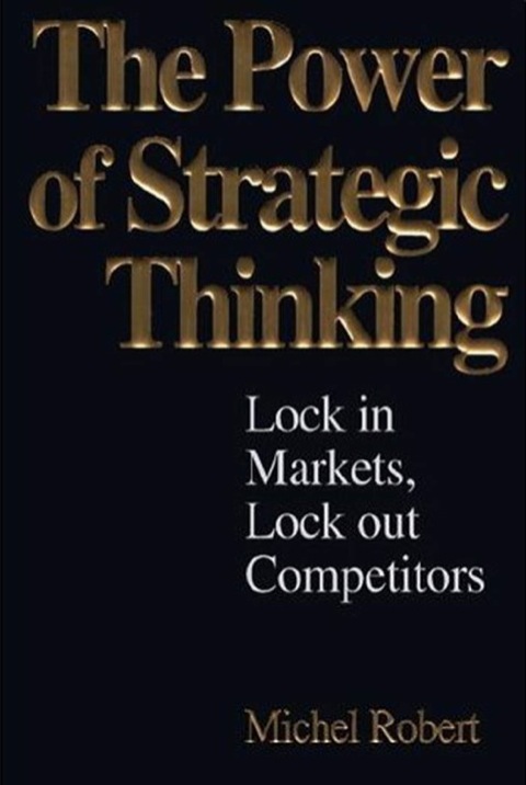 Cover image for book The Power of Strategic Thinking: Lock In Markets, Lock Out Competitors
