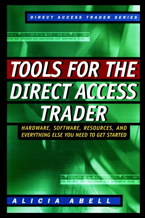 Cover image for book Tools for the Direct Access Trader: Hardware, Software, Resources, and Everything Else You Need to Get Started