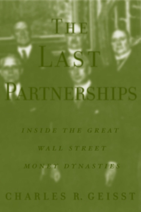 Cover image for book The Last Partnerships: Inside the Great Wall Street Dynasties