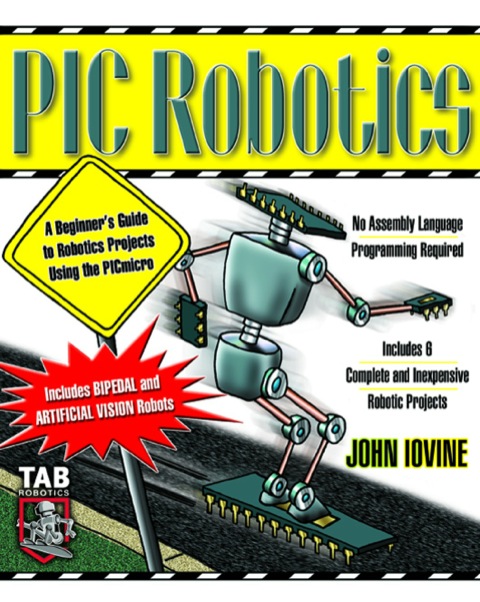 Cover image for book PIC Robotics: A Beginner's Guide to Robotics Projects Using the PIC Micro