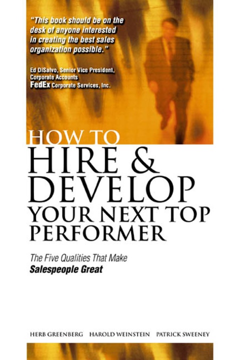 Cover image for book How to Hire and Develop Your Next Top Performer: The Five Qualities That Make Salespeople Great