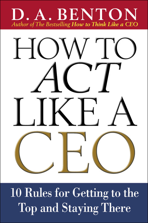 Cover image for book How to Act Like a CEO: 10 Rules for Getting to the Top and Staying There