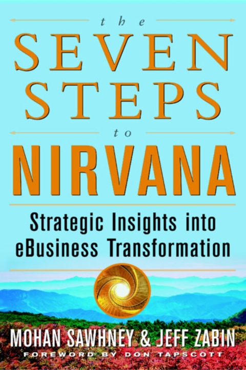 Cover image for book The Seven Steps to Nirvana: Strategic Insights into eBusiness Transformation