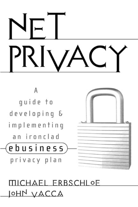 Cover image for book Net Privacy: A Guide to Developing & Implementing an Ironclad ebusiness Privacy Plan