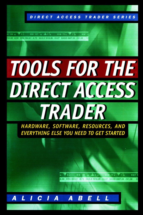 Cover image for book Tools for the Direct Access Trader: Hardware, Software, Resources, and Everything Else You Need to Get Started