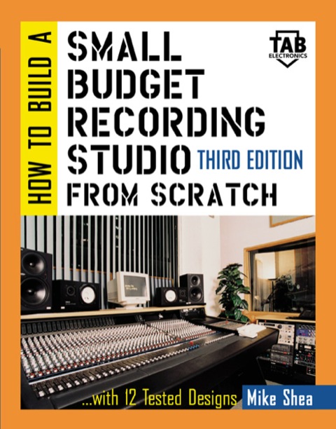 Cover image for book How to Build A Small Budget Recording Studio From Scratch : With 12 Tested Designs