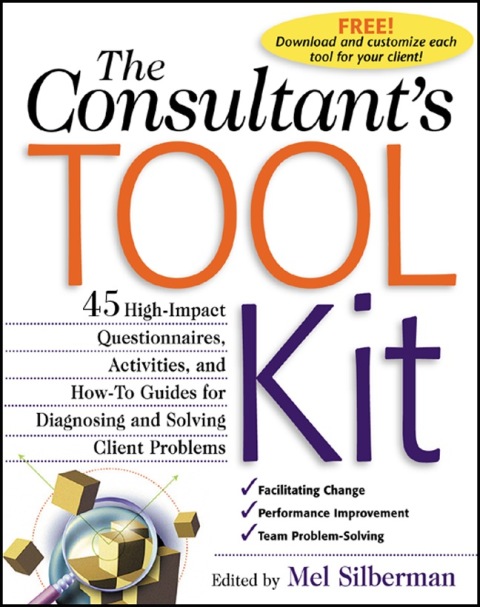Cover image for book The Consultant's Toolkit: 45 High-Impact Questionnaires, Activities, and How-To Guides for Diagnosing and Solving Client Problems