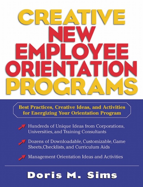 Cover image for book Creative New Employee Orientation Programs: Best Practices, Creative Ideas, and Activities for Energizing Your Orientation Program