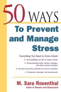 صورة الغلاف: 50 Ways To Prevent and Manage Stress 1st edition 9780737305586