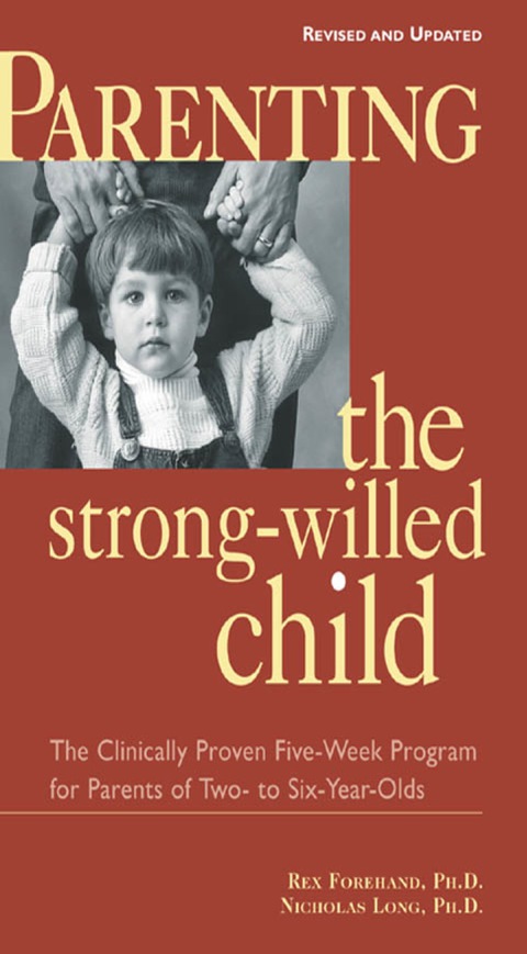 Cover image for book Parenting the Strong-Willed Child, Revised and Updated Edition: The Clinically Proven Five-Week Program for Parents of Two- to Six-Year-Olds