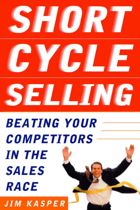 Cover image for book Short Cycle Selling: Beating Your Competitors in the Sales Race