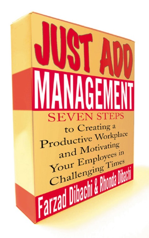 Cover image for book Just Add Management: Seven Steps to Creating a Productive Workplace and Motivating Your Employees In Challenging Times