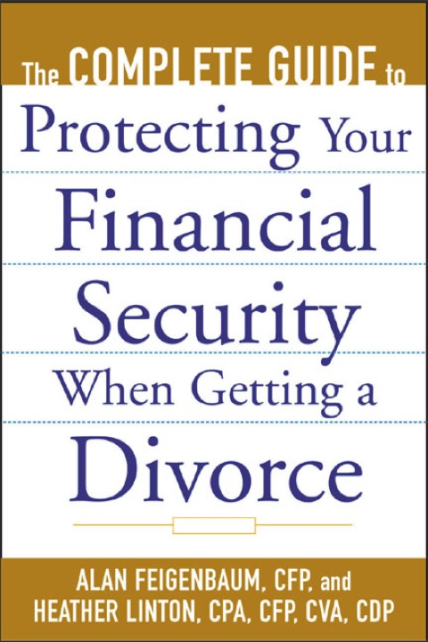 Cover image for book The Complete Guide to Protecting Your Financial Security When Getting a Divorce