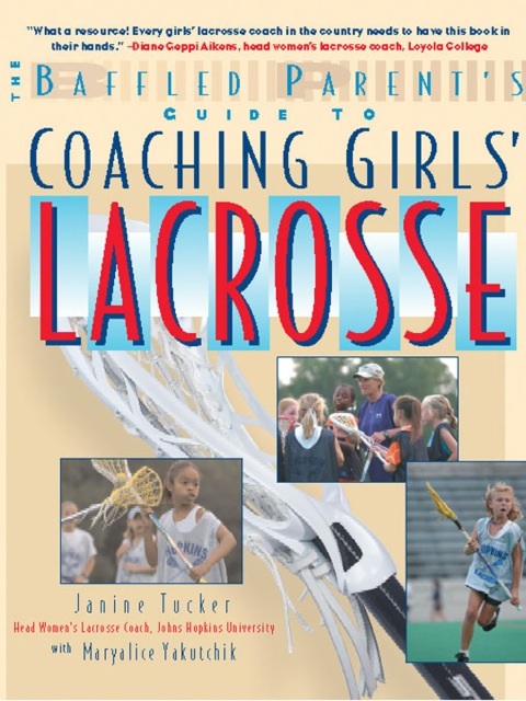 Cover image for book The Baffled Parent's Guide to Coaching Girls' Lacrosse