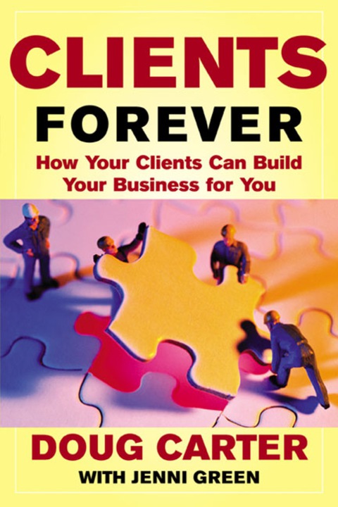 Cover image for book Clients Forever: How Your Clients Can Build Your Business for You