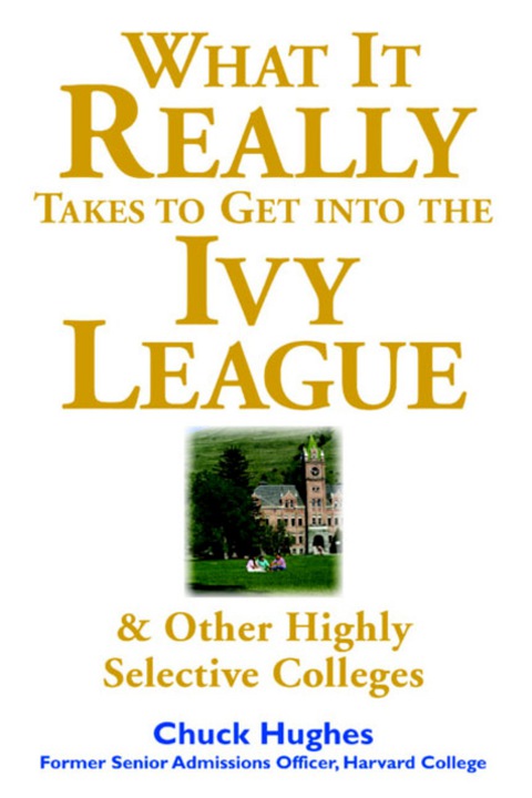 Cover image for book What It Really Takes to Get Into Ivy League and Other Highly Selective Colleges