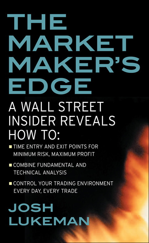 Cover image for book The Market Maker's Edge:  A Wall Street Insider Reveals How to:  Time Entry and Exit Points for Minimum Risk, Maximum Profit; Combine Fundamental and Technical Analysis; Control Your Trading Environment Every Day, Every Trade