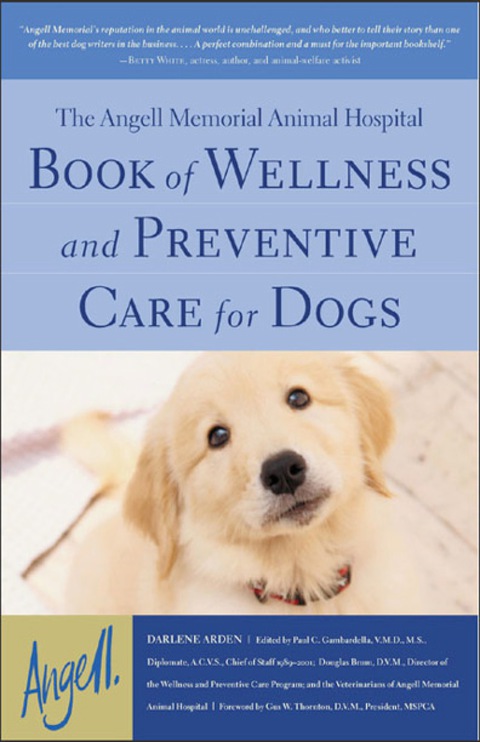 Cover image for book The Angell Memorial Animal Hospital Book of Wellness and Preventive Care for Dogs