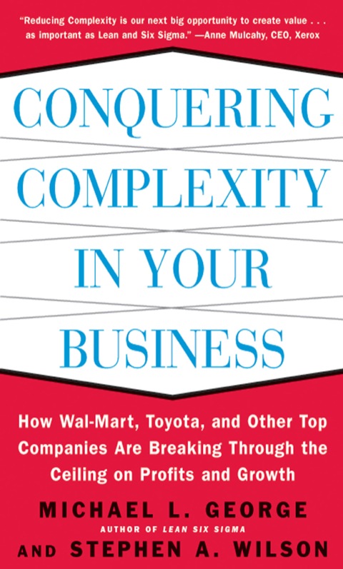 Cover image for book Conquering Complexity in Your Business: How Wal-Mart, Toyota, and Other Top Companies Are Breaking Through the Ceiling on Profits and Growth