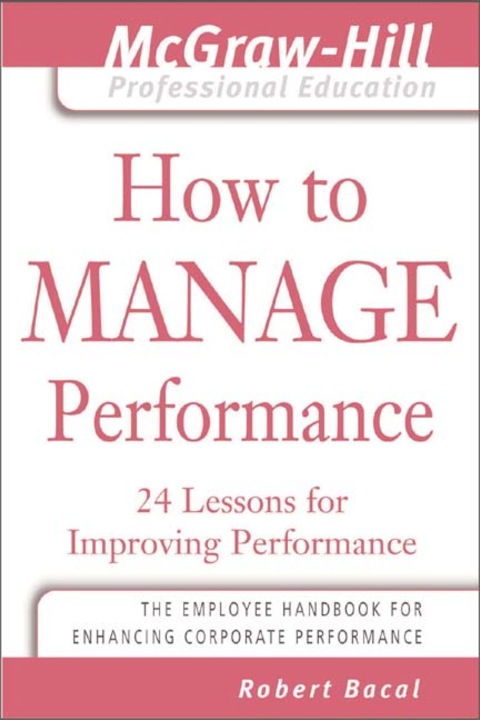 Cover image for book How to Manage Performance : 24 Lessons for Improving Performance