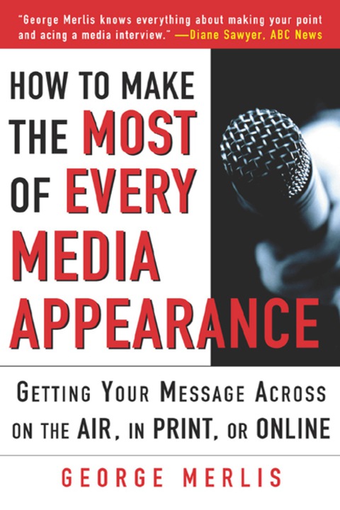 Cover image for book How to Make the Most of Every Media Appearance