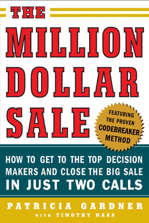 Cover image for book The Million Dollar Sale: How to Get to the Top Decision Makers and Close the Big Sale
