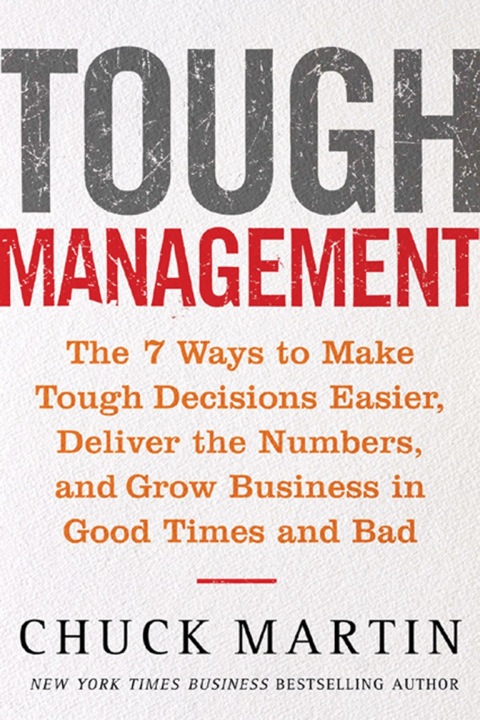 Cover image for book Tough Management: The 7 Winning Ways to Make Tough Decisions Easier, Deliver the Numbers, and Grow the Business in Good Times and Bad