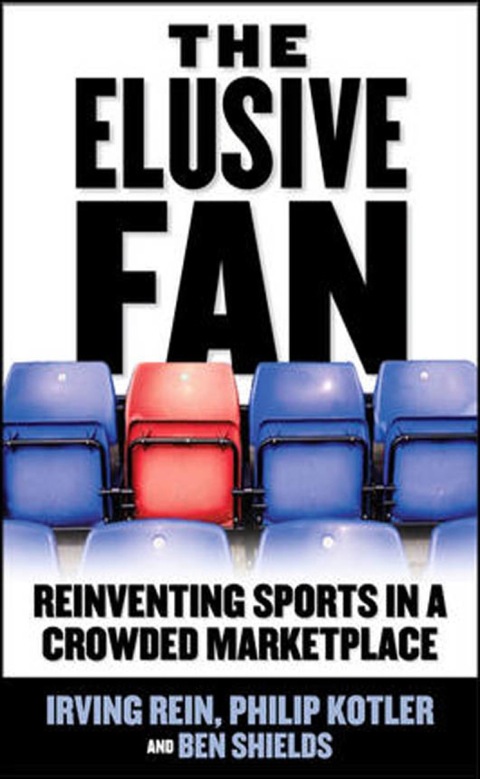 Cover image for book The Elusive Fan: Reinventing Sports in a Crowded Marketplace
