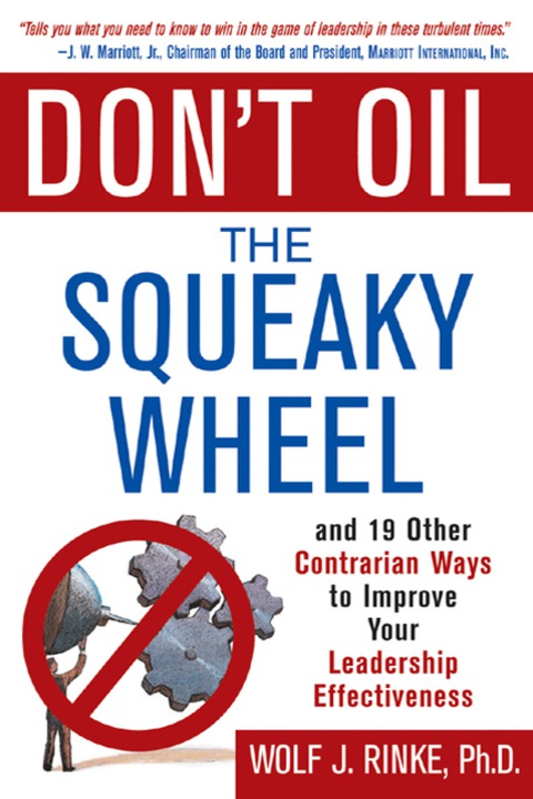 Cover image for book Don't Oil the Squeaky Wheel: And 19 Other Contrarian Ways to Improve Your Leadership Effectiveness