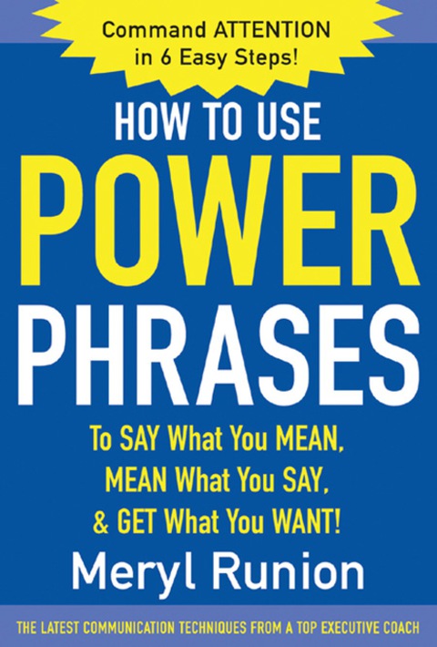 Cover image for book How to Use Power Phrases to Say What You Mean, Mean What You Say, & Get What You Want