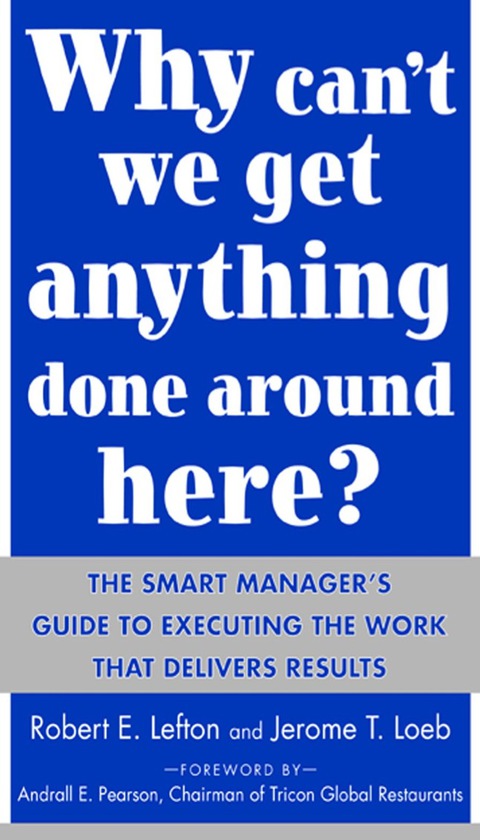 Cover image for book Why Can't We Get Anything Done Around Here?: The Smart Manager's Guide to Executing the Work That Delivers Results