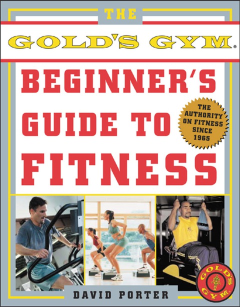 Cover image for book The Gold's Gym Beginner's Guide to Fitness