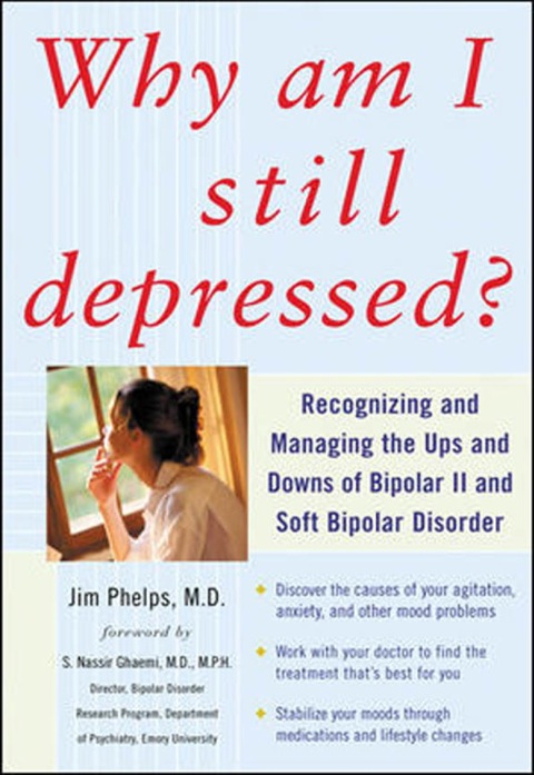 Cover image for book Why Am I Still Depressed? Recognizing and Managing the Ups and Downs of Bipolar II and Soft Bipolar Disorder