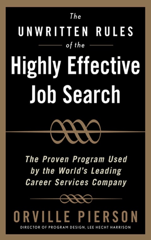 Cover image for book The Unwritten Rules of the Highly Effective Job Search: The Proven Program Used by the World’s Leading Career Services Company