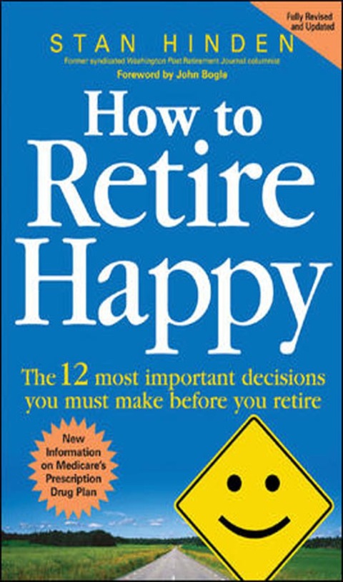 Cover image for book How to Retire Happy: The 12 Most Important Decisions You Must Make Before You Retire